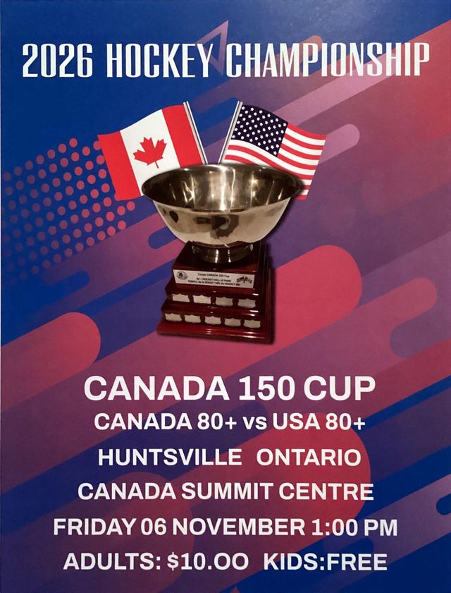 Blue and red poster: 2026 Hockey Championship, Canada 150 Cup, Canada 80+ vs USA 80+, Canada Summit Centre, Huntsville, Friday 06 November 1:00 pm, adults $10, kids free.