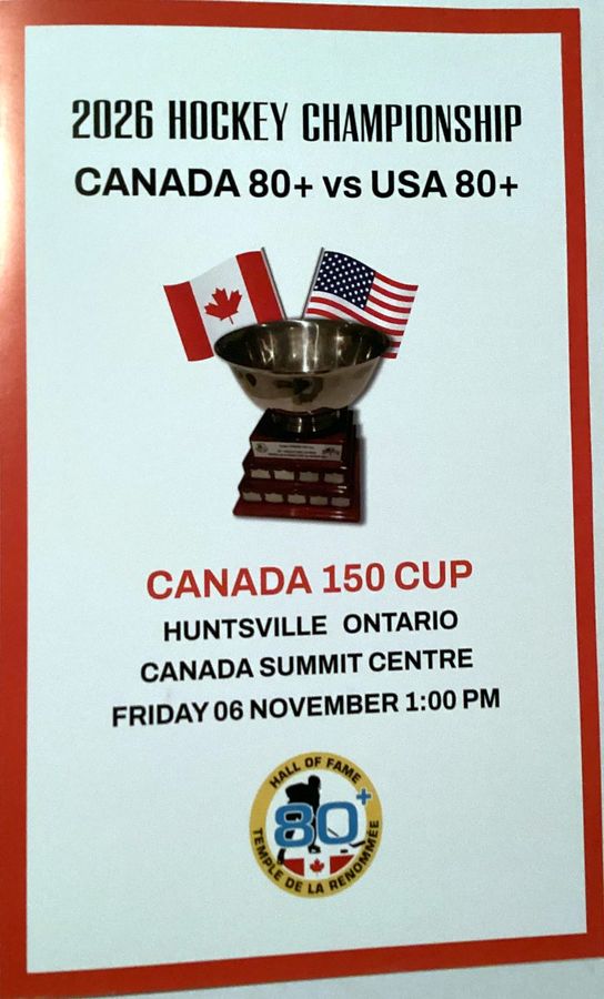 White poster with a red border: 2026 Hockey Championship, Canada 80+ vs USA 80+, the Canada 150 Cup trophy, Canada Summit Centre, Friday 06 November 1:00 pm, and the Hall of Fame crest.